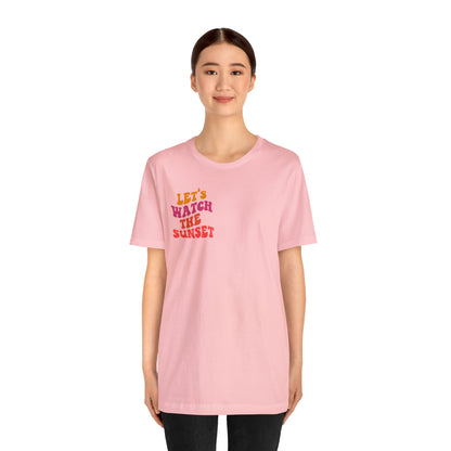 Let's Watch the Sunset Summer T-shirt