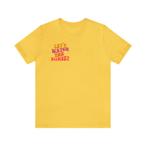 Let's Watch the Sunset Summer T-shirt