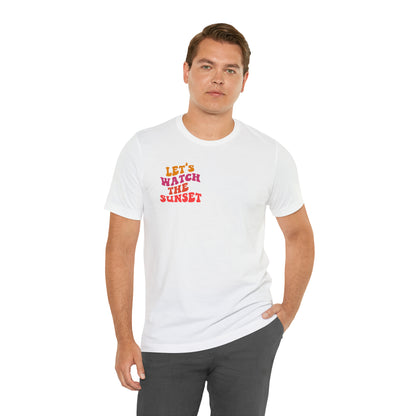 Let's Watch the Sunset Summer T-shirt