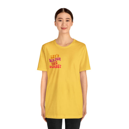 Let's Watch the Sunset Summer T-shirt