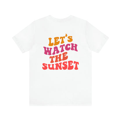 Let's Watch the Sunset Summer T-shirt