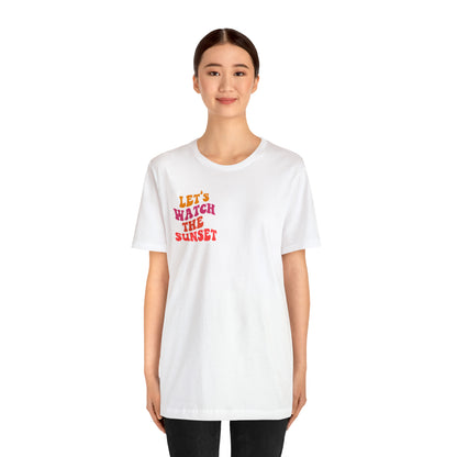 Let's Watch the Sunset Summer T-shirt