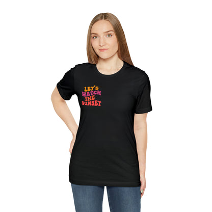 Let's Watch the Sunset Summer T-shirt