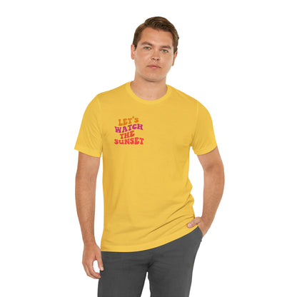 Let's Watch the Sunset Summer T-shirt