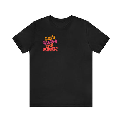 Let's Watch the Sunset Summer T-shirt