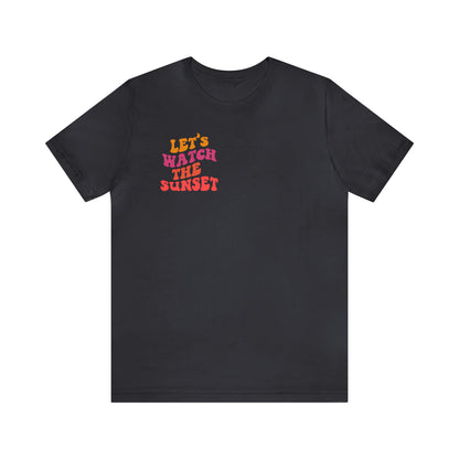 Let's Watch the Sunset Summer T-shirt