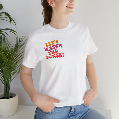 Let's Watch the Sunset Summer T-shirt