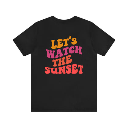 Let's Watch the Sunset Summer T-shirt